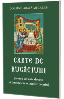 Carte de rugaciuni pentru cei care doresc sa intemeieze o familie crestina