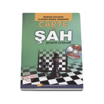 Carte de Sah pentru avansati - Editia a II-a revizuita si adaugita (Contine CD)