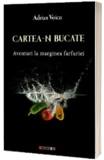 Cartea-n bucate. Aventuri la marginea farfuriei