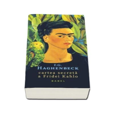 Cartea secreta a Fridei Kahlo - F. G. Haghenbeck