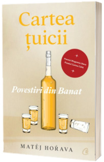 Cartea tuicii. Povestiri din Banat