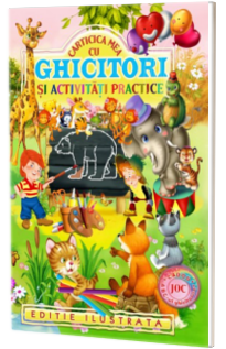 Carticica mea cu ghicitori si activitati practice. Coloreaza, deseneaza, ghiceste - Editie ilustrata