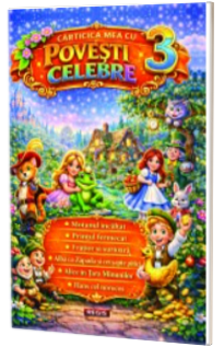 Carticica mea cu povesti celebre - numarul 3 (Editie ilustrata)
