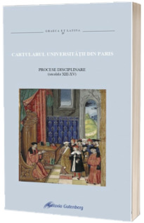 Cartularul Universitatii din Paris: Procese disciplinare: (secolele XIII - XV)