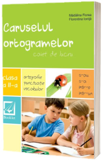 Caruselul ortogramelor. Caiet de lucru pentru clasa a II-a (Editie 2014)