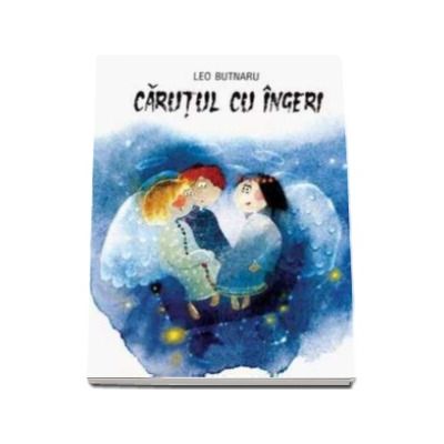 Carutul cu ingeri - Butnaru Leo
