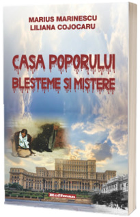 Casa Poporului - blesteme si mistere