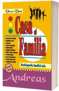 Casa si familia. Enciclopedia familiei tale