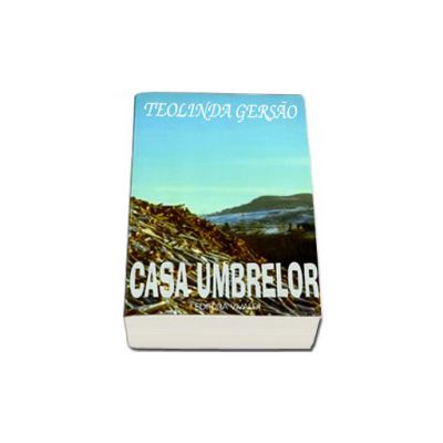 Casa umbrelor - Teolinda Gersao