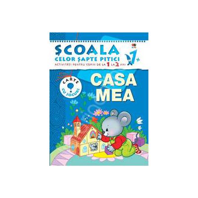 Casa mea. Activitati pentru copiii de la 1 la 2 ani - carte cu jocuri