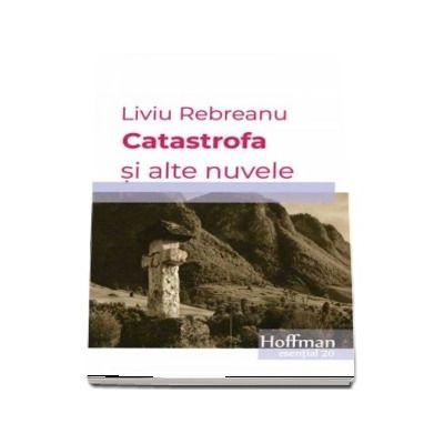 Catastrofa si alte nuvele - Liviu Rebreanu