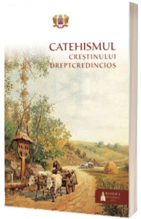 Catehismul crestinului dreptcredincios