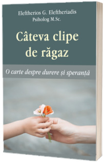 Cateva clipe de ragaz. O carte despre durere si speranta