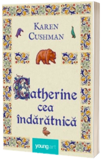 Catherine cea indaratnica - Karen Cushman