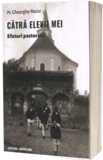 Catra elevii mei. Sfaturi pastorale