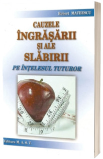 Cauzele ingrasarii si ale slabirii pe intelesul tuturor