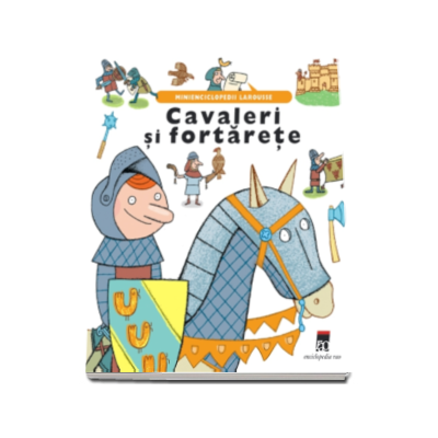 Cavaleri si fortarete - Minienciclopedii Larousse