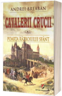 Cavalerii Crucii, volumul 5. Poarta razboiului sfant