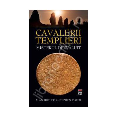 Cavalerii templieri. Misterul dezvaluit