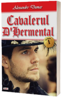 Cavalerul D Hermental, volumul 1 - Alexandre Dumas