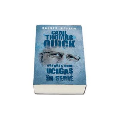 Cazul Thomas Quick - Crearea unui ucigas in serie - Hannes Rastam