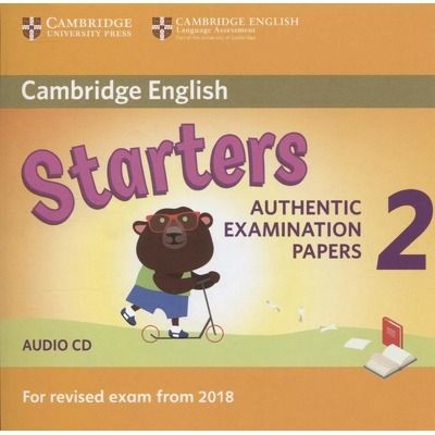 CD - Cambridge English Starters 2. Authentic examination papers - Audio CD. For revised exam for 2018