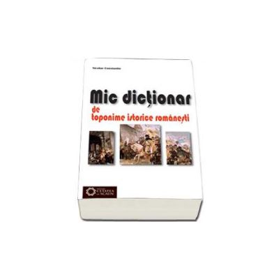 Mic dictionar de toponime istorice romanesti