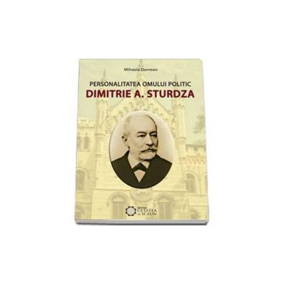 Personalitatea omului politic Dimitrie A. Sturdza