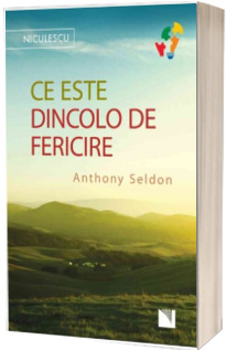 Ce este dincolo de fericire - Anthony Seldon