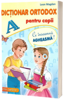 Ce inseamna numele meu! Dictionar ortodox pentru copii