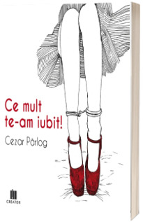 Ce mult te-am iubit! - Cezar Parlog