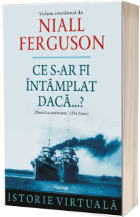 Ce s-ar fi intamplat daca...? Istorie virtuala