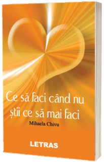 Ce sa faci cand nu stii ce sa mai faci