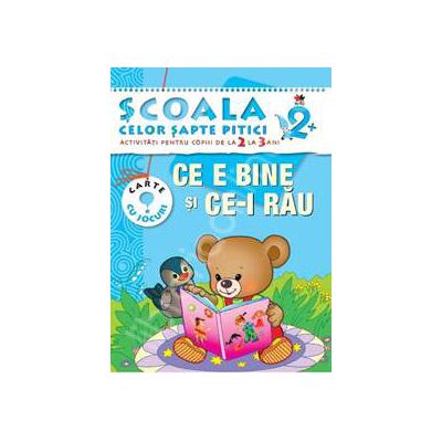 Ce e bine si ce-i rau. Activitati pentru copiii de la 2 la 3 ani - carte cu jocuri