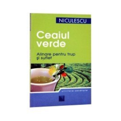 Ceaiul verde. Alinare pentru trup si suflet
