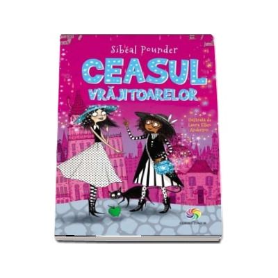 Ceasul vrajitoarelor - Sibeal Pounder (Volumul 3)