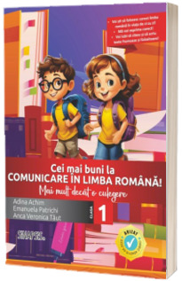 Cei mai buni la comunicare in limba romana! - Mai mult decat o culegere - clasa I