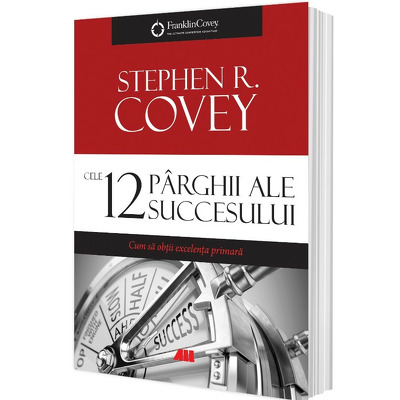 Cele 12 parghii ale succesului. Cum sa obtii excelenta primara