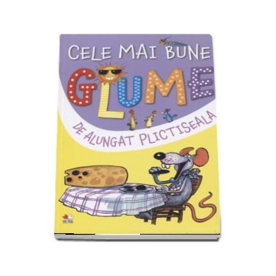 Cele mai bune glume de alungat plictiseala. Volumul 3 (Editie ilustrata)