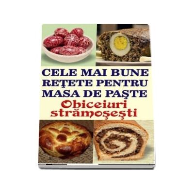 Cele mai bune retete pentru masa de Paste. Obiceiuri stramosesti