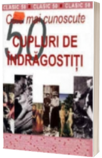 Cele mai cunoscute 50 de cupluri de indragostiti