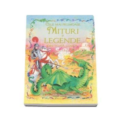 Cele mai frumoase mituri si legende din toata lumea (Traducere:Ondine Dascalita)