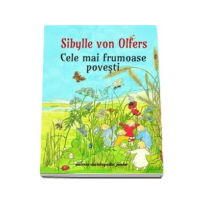 Cele mai frumoase povesti - Sibylle von Olfers