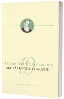 Cele mai frumoase predici ale Parintelui Galeriu