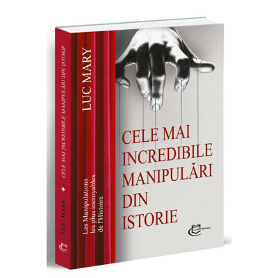 Cele mai incredibile manipulari din istorie