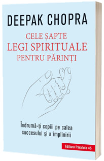 Cele sapte legi spirituale pentru parinti (Stare: noua, cu defecte la coperta)