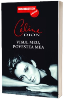 Celine Dion - Visul meu, povestea mea