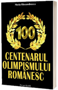 Centenarul olimpismului romanesc - Horia Alexandrescu