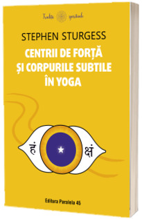 Centrii de forta si corpurile subtile in yoga