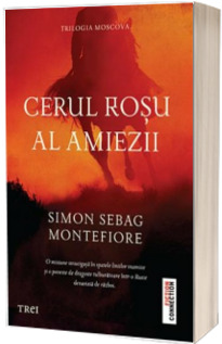Cerul rosu al amiezii - Simon Sebag Montefiore (Trilogia Moscova)